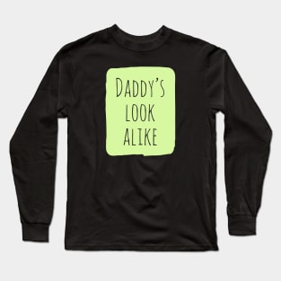 Daddy's Look Alike - Onesie Design - Onesies for Babies Long Sleeve T-Shirt
